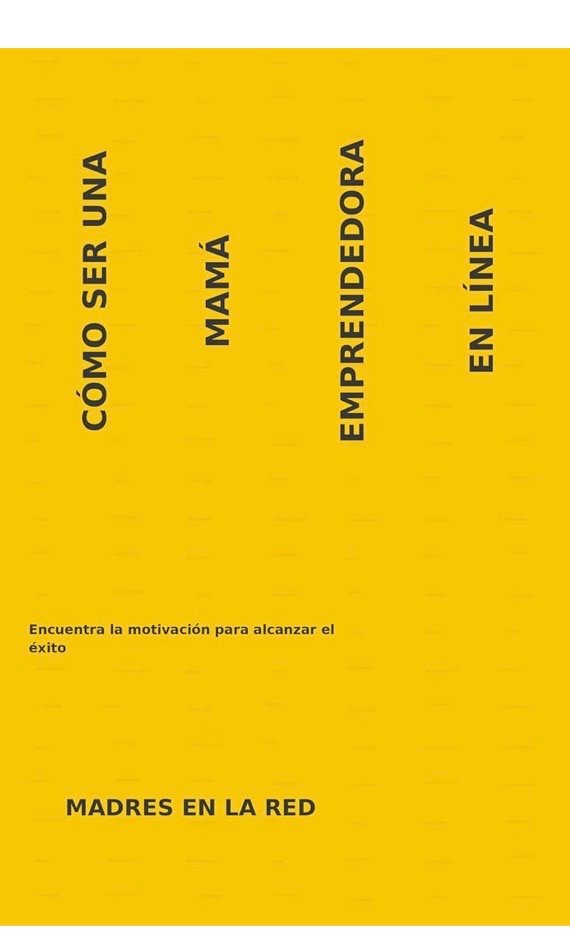 Cómo ser una mamá emprendedora en línea: Encuentra la motivación para alcanzar el éxito
